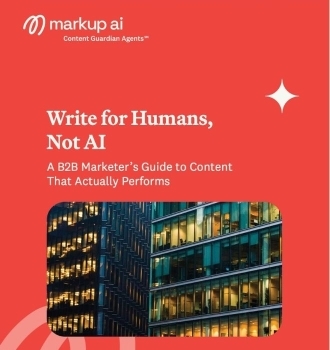 Red graphic with text: Write for Humans, Not AI. A B2B Marketer’s Guide to Content That Actually Performs. Includes the Markup AI logo and a photo of modern office building windows.